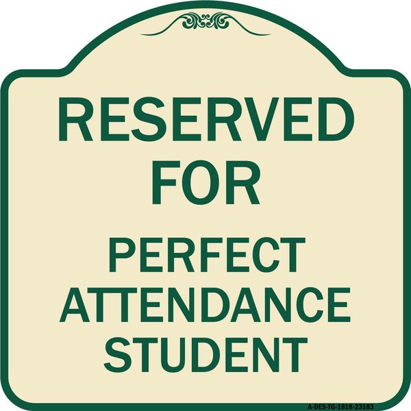 Signmission Reserved for Perfect Attendance Student Heavy-Gauge Aluminum Sign, 18" x 18", TG-1818-23183 A-DES-TG-1818-23183